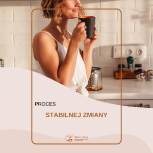 Proces stabilnej zmiany (4 miesiące)